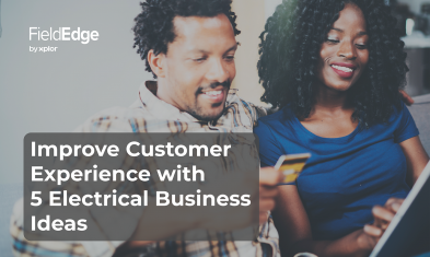 Improve Customer Experience With 5 Electrical Business Ideas