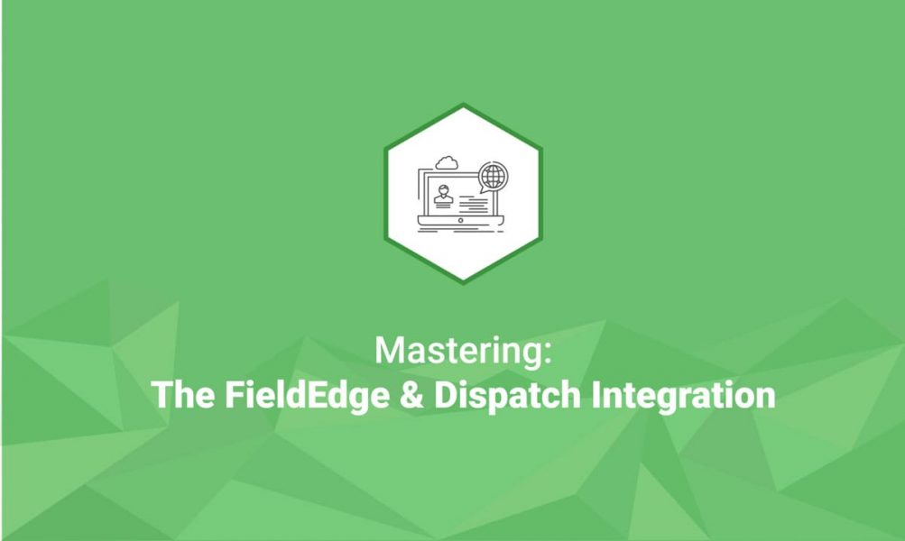 [inar] Mastering The FieldEdge & Dispatch Integration