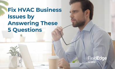 Fix HVAC Business Issues by Answering These 5 Questions