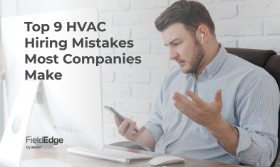 Top 9 HVAC Hiring Mistakes Most Companies Make