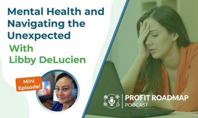 Mental Health and Navigating the Unexpected With Libby Delucien