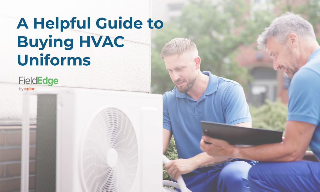 A Helpful Guide to Buying HVAC Uniforms - FieldEdge