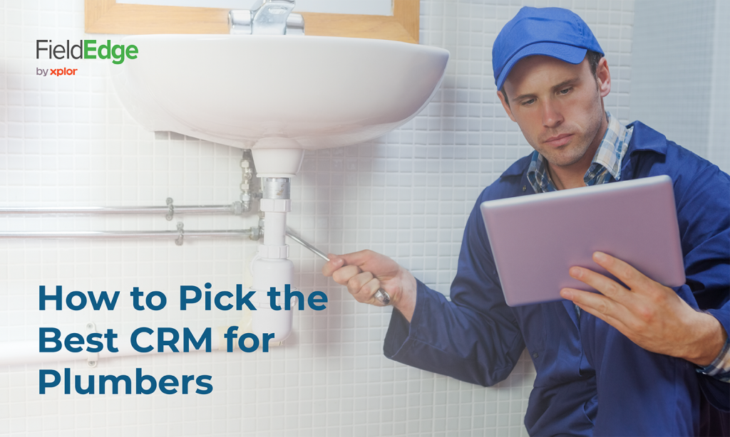 How to Pick the Best CRM for Plumbers FieldEdge