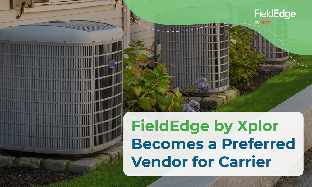 FieldEdge by Xplor a Preferred Vendor for Carrier FieldEdge