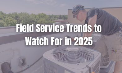 Field Service Trends to Watch For in 2025