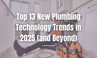 Top 13 New Plumbing Technology Trends in 2025 (and Beyond)