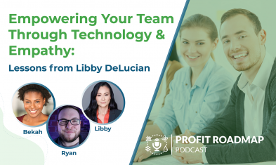 Empowering Your Team Through Technology and Empathy: Lessons from Libby DeLucian