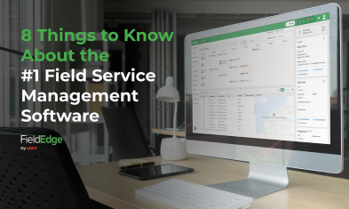 8 Things to Know About the #1 Field Service Management Software