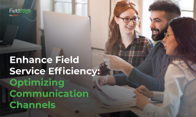 Enhance Field Service Efficiency: Optimizing Communication Channels