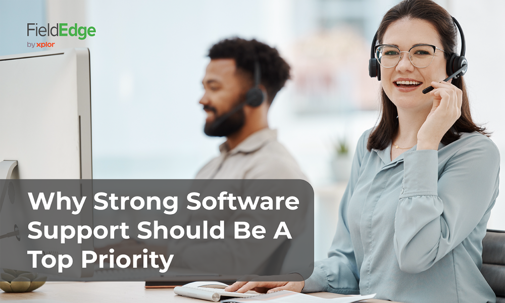 Why Strong Software Support Should Be a Top Priority - FieldEdge