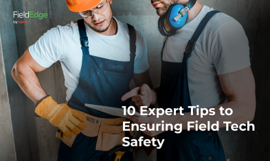 10 Expert Tips to Ensuring Field Tech Safety