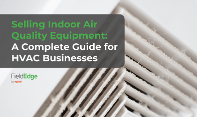 Selling Indoor Air Quality Equipment: A Complete Guide for HVAC Businesses