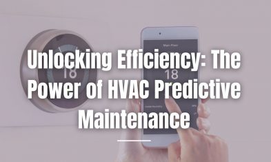 Unlocking Efficiency: The Power of HVAC Predictive Maintenance