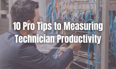 10 Pro Tips to Measuring Technician Productivity