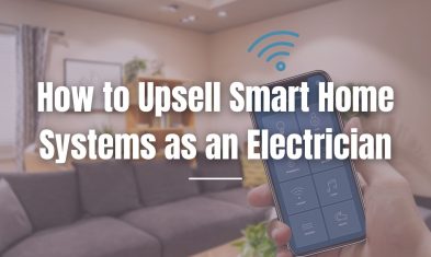 How to Upsell Smart Home Systems as an Electrician