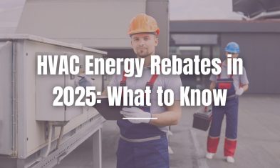 HVAC Energy Rebates in 2025: What to Know