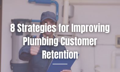 8 Strategies for Improving Plumbing Customer Retention