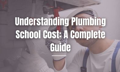 Understanding Plumbing School Cost: A Complete Guide