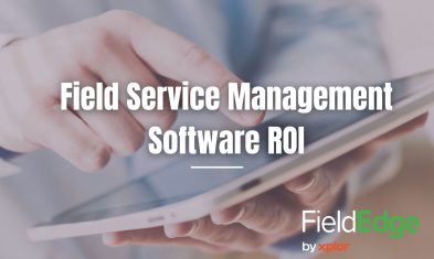 Field Service Management Software ROI: What Contractors Need to Know