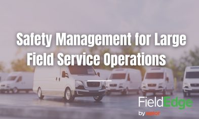 Safety Management for Large Field Service Operations         
